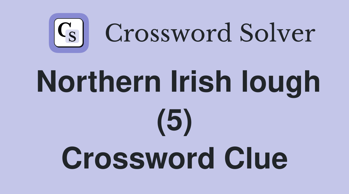 Northern Irish lough (5) Crossword Clue