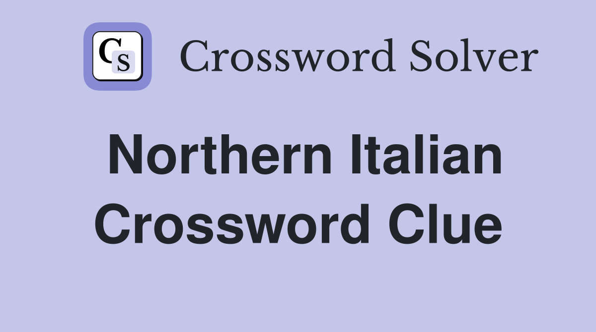 Northern Italian Crossword Clue