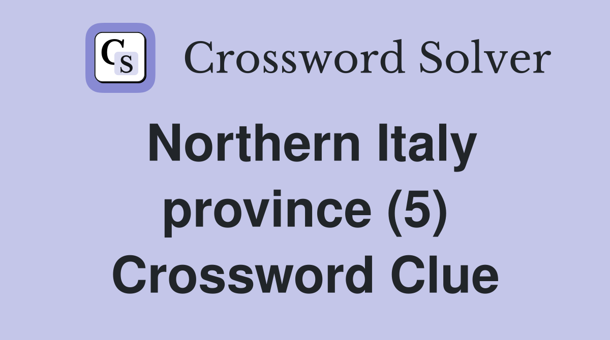 Northern Italy province (5) Crossword Clue