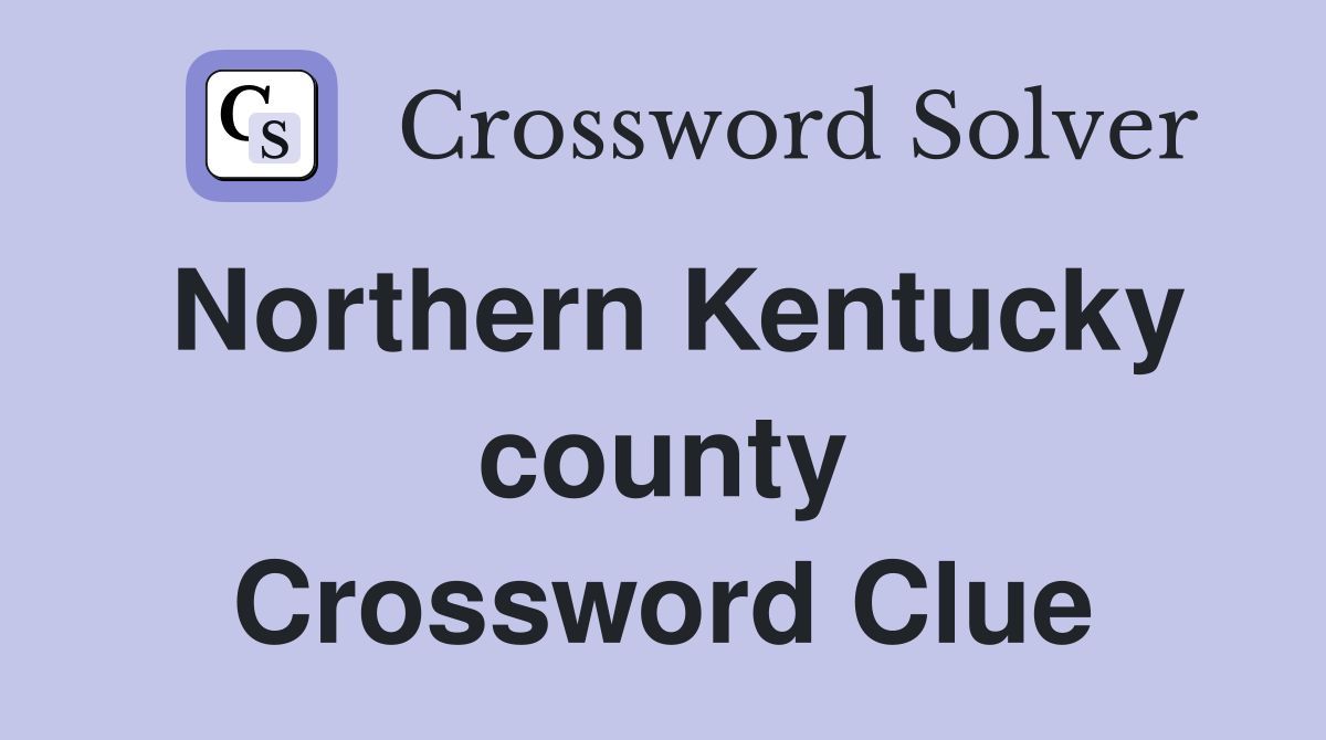 Northern Kentucky county Crossword Clue