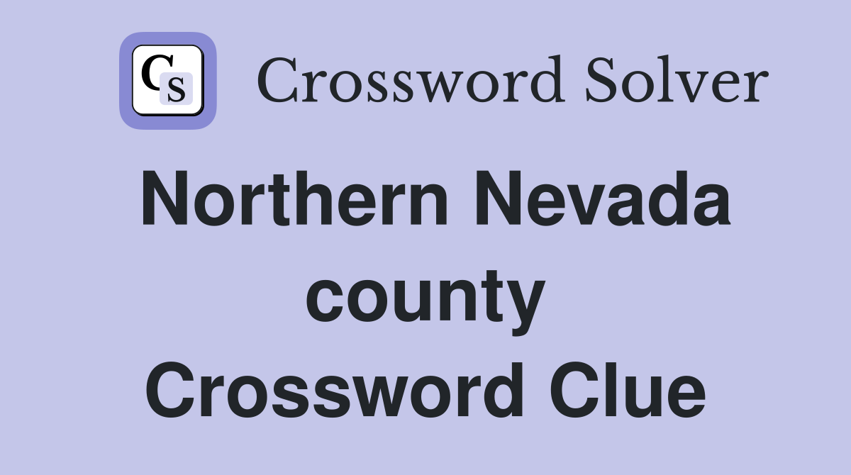 Northern Nevada county Crossword Clue