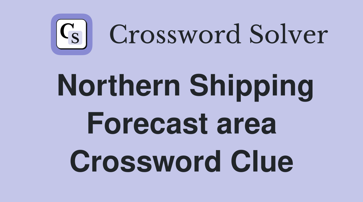 Northern Shipping Forecast area Crossword Clue
