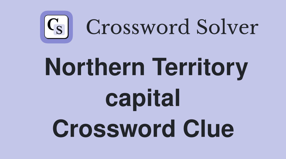 Northern Territory capital Crossword Clue