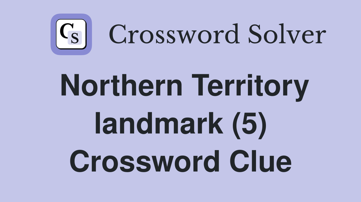 Northern Territory landmark (5) Crossword Clue
