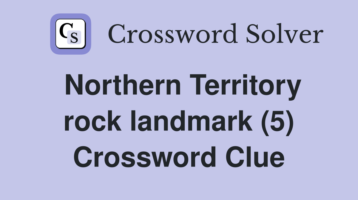 Northern Territory rock landmark (5) Crossword Clue