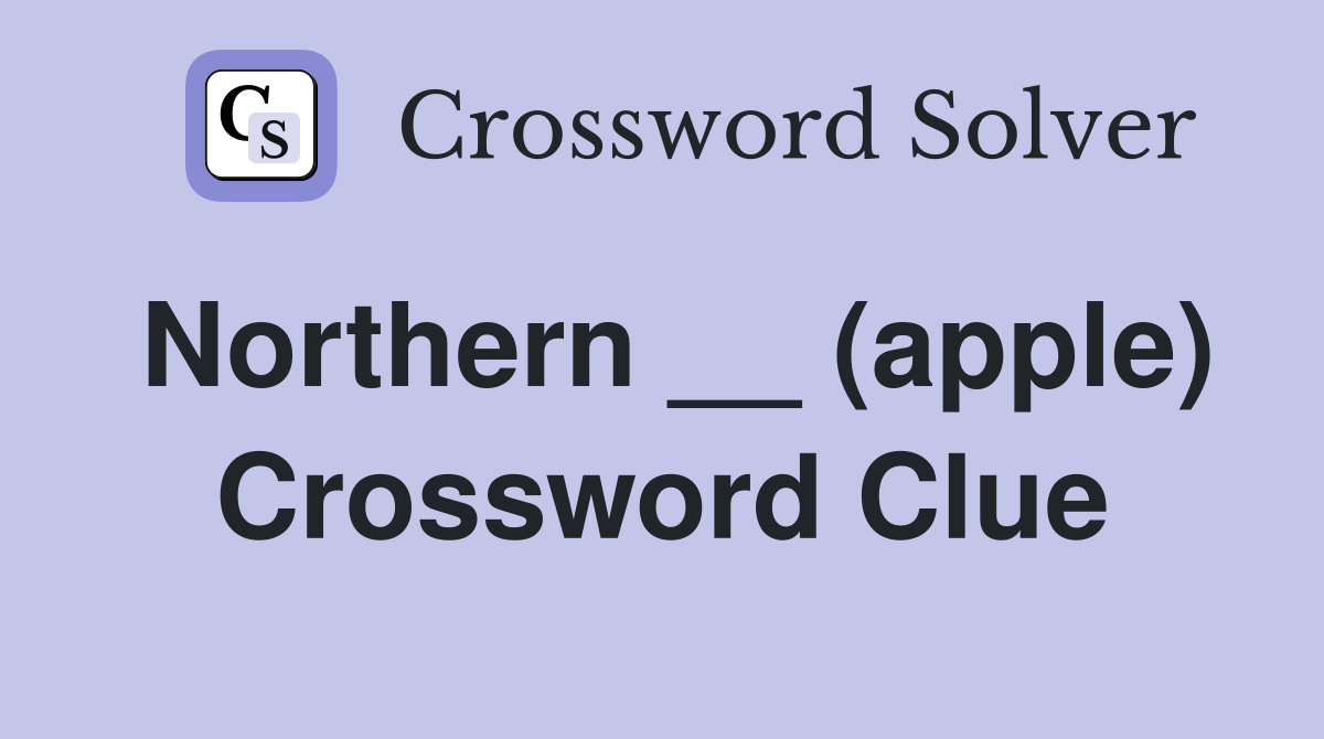 Northern __ (apple) Crossword Clue