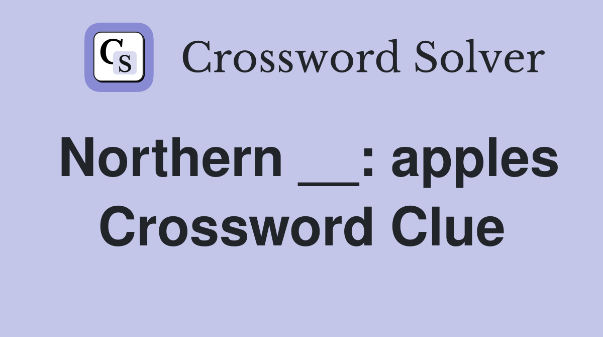 Northern __: apples Crossword Clue