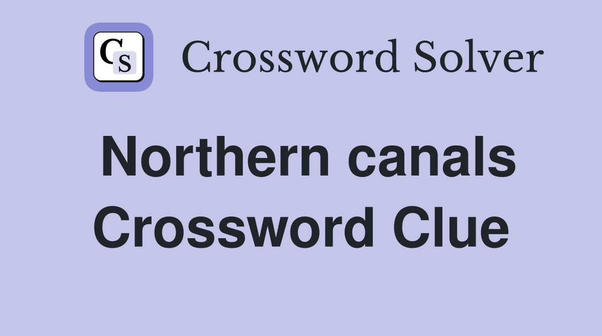 Northern canals Crossword Clue