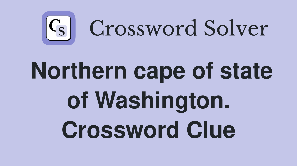 Northern cape of state of Washington. Crossword Clue