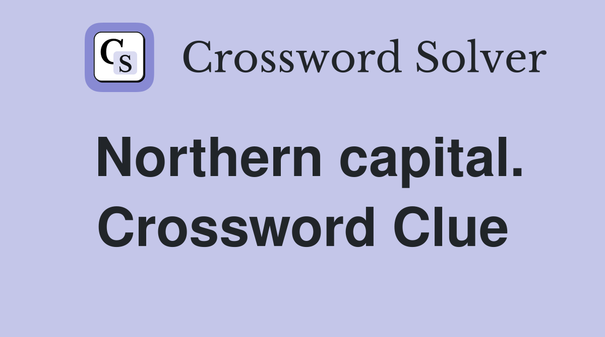 Northern capital. Crossword Clue