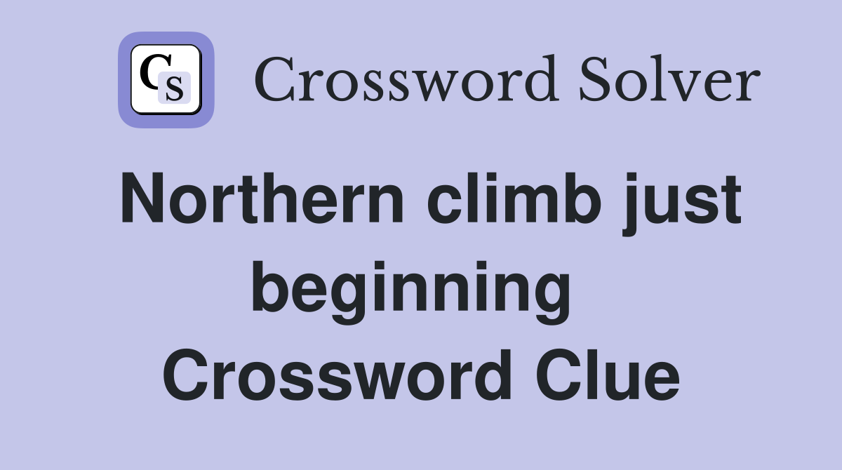Northern climb just beginning  Crossword Clue