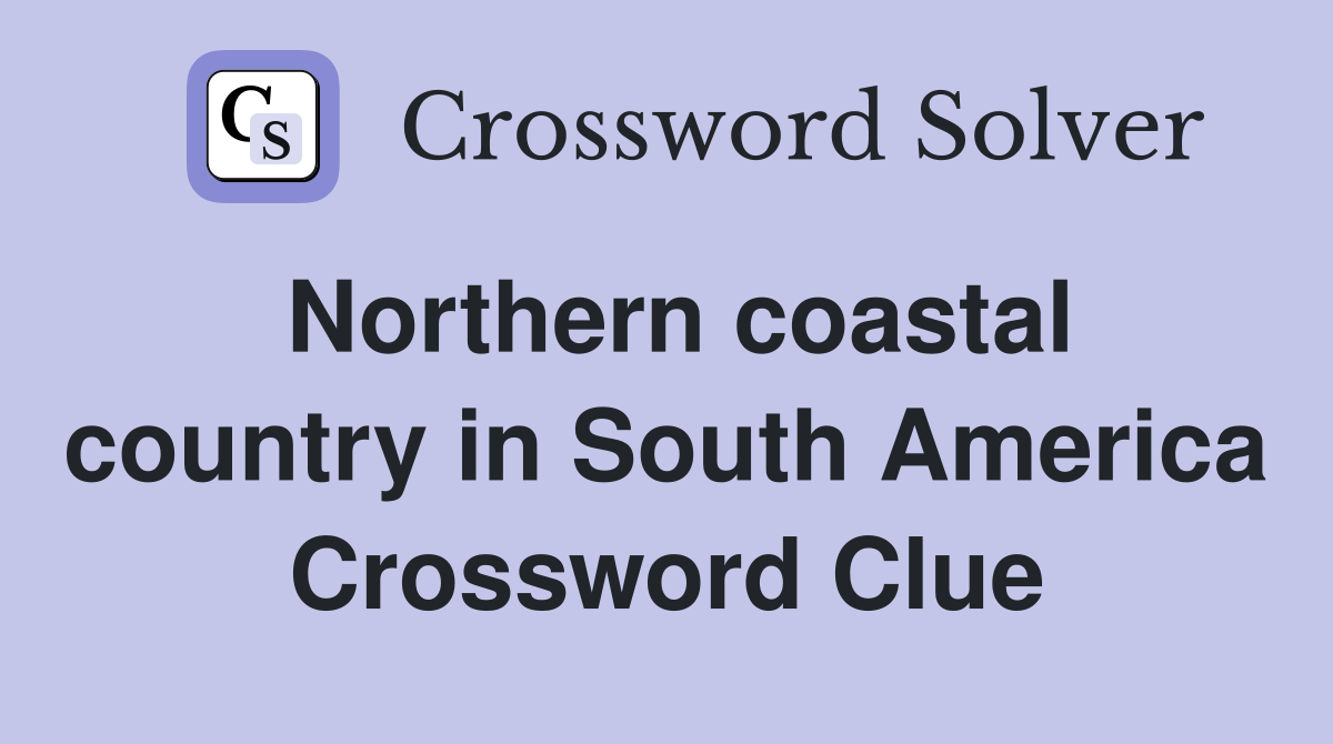 Northern coastal country in South America Crossword Clue