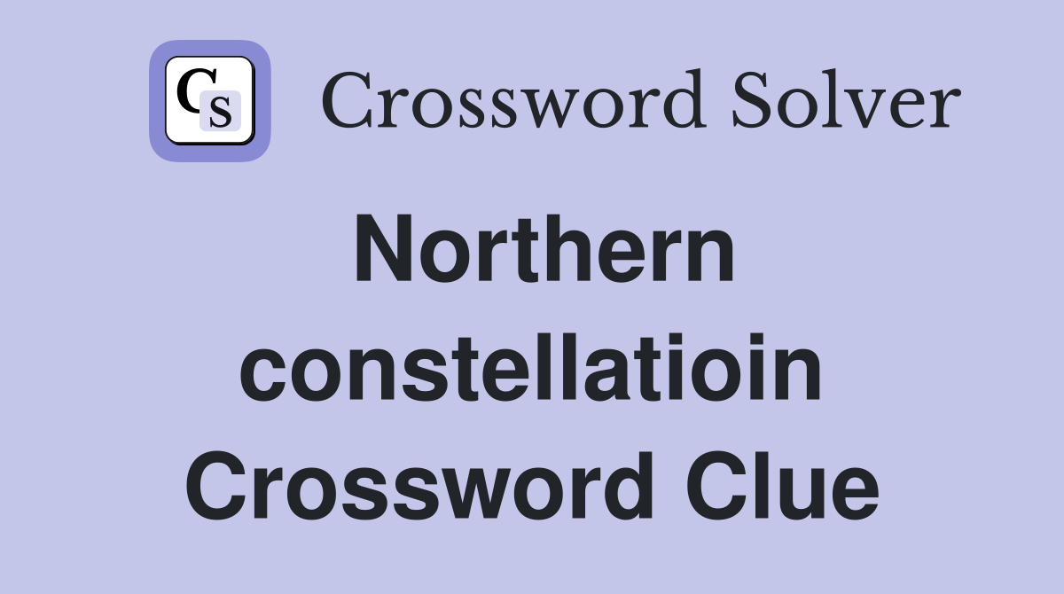 Northern constellatioin Crossword Clue