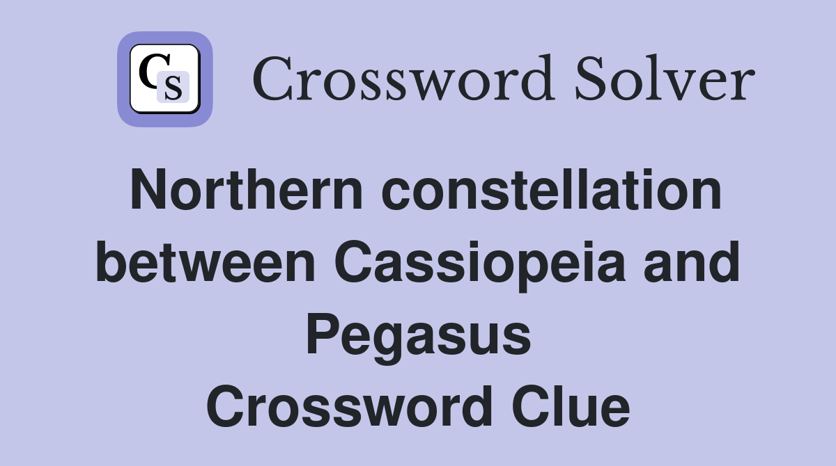 Northern constellation between Cassiopeia and Pegasus Crossword Clue