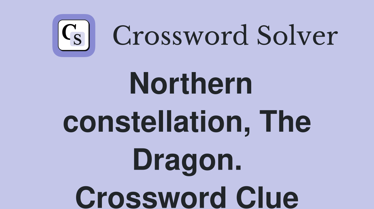 Northern constellation, The Dragon. Crossword Clue