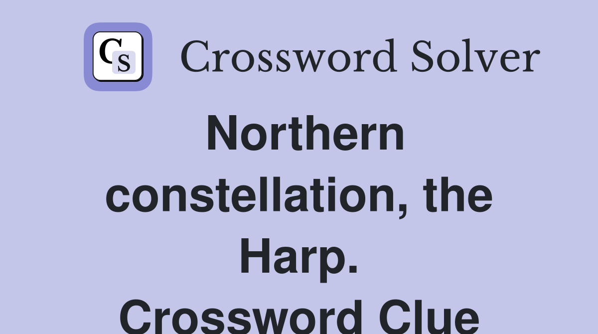 Northern constellation, the Harp. Crossword Clue