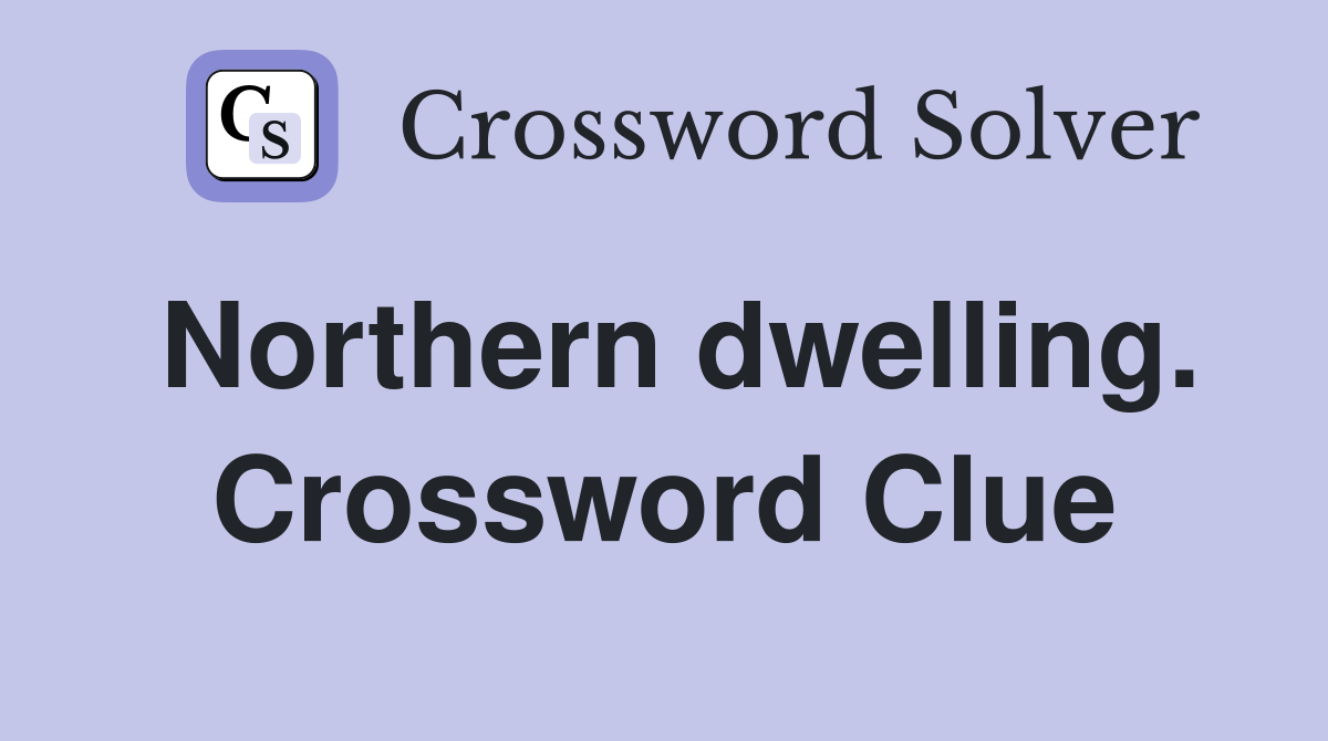 Northern dwelling. Crossword Clue