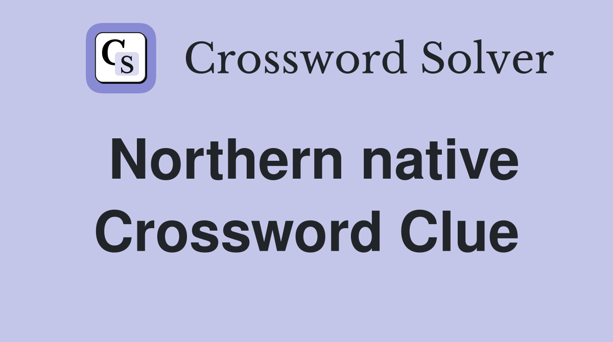 Northern native Crossword Clue