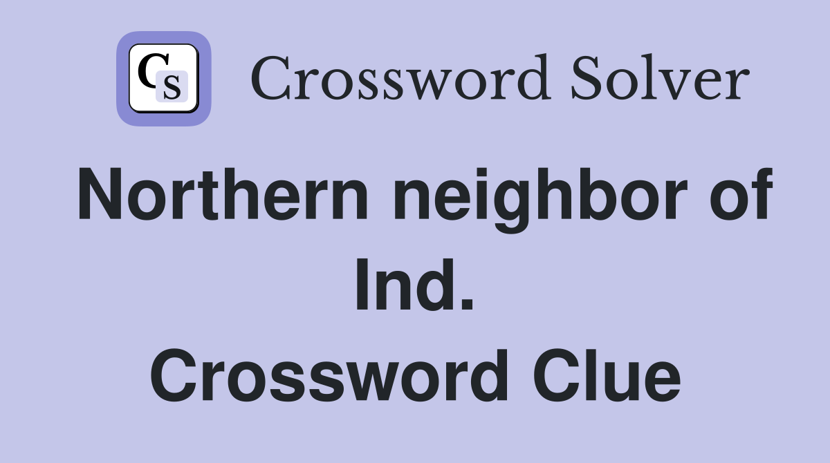 Northern neighbor of Ind. Crossword Clue
