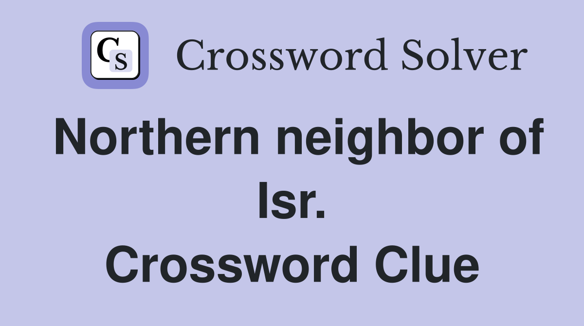 Northern neighbor of Isr. Crossword Clue