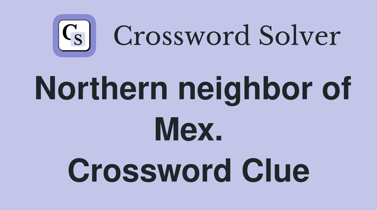 Northern neighbor of Mex. Crossword Clue