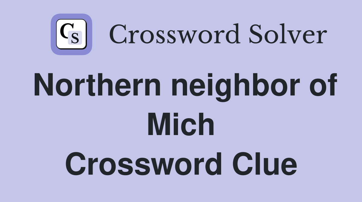 Northern neighbor of Mich Crossword Clue