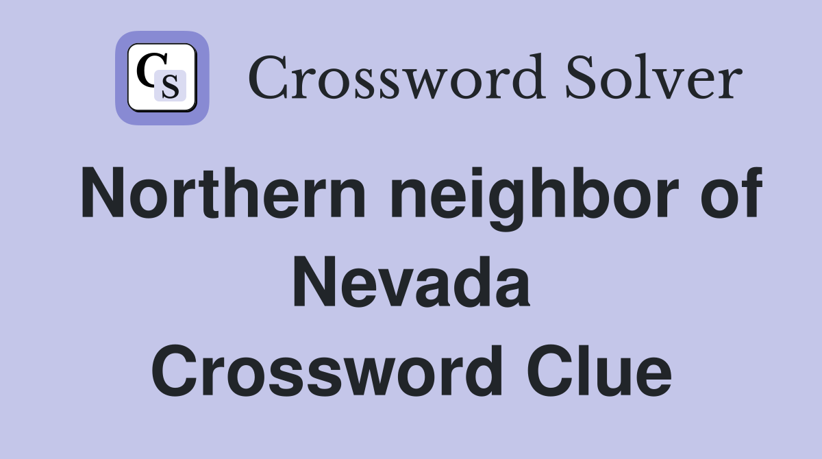 Northern neighbor of Nevada Crossword Clue