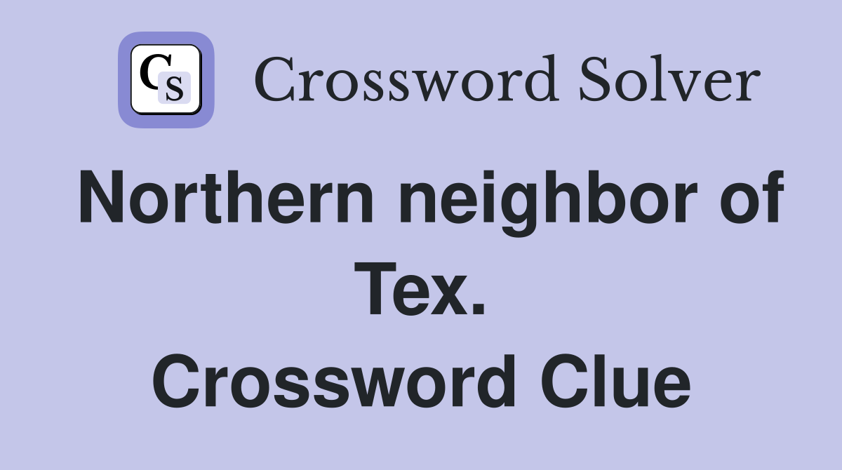 Northern neighbor of Tex. Crossword Clue