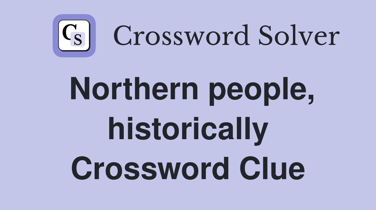 Northern people, historically Crossword Clue