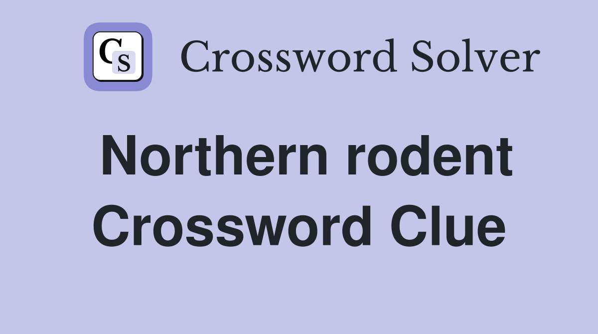 Northern rodent Crossword Clue