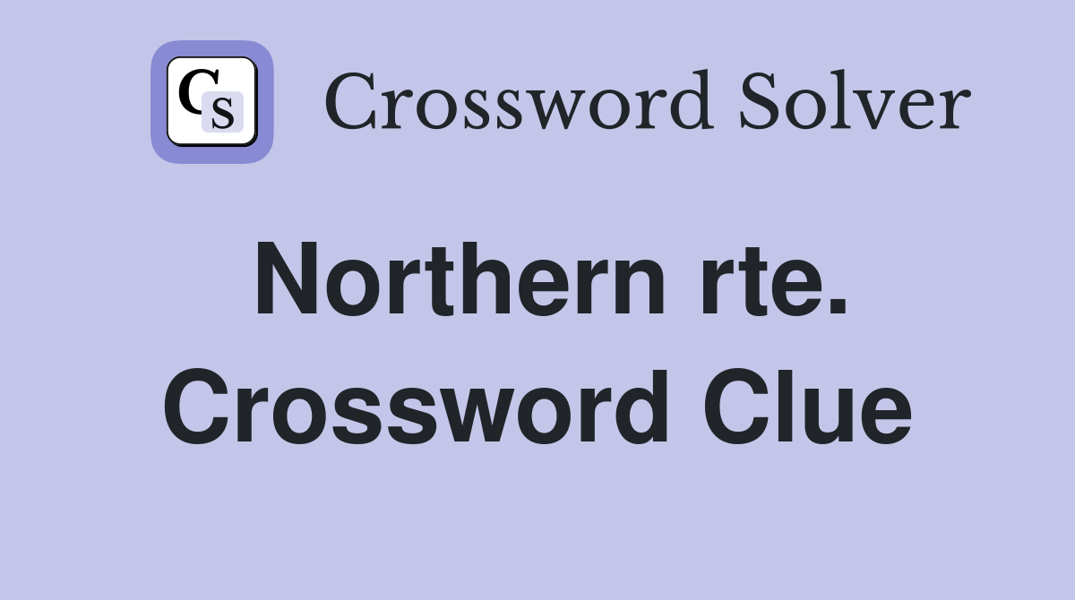 Northern rte. Crossword Clue