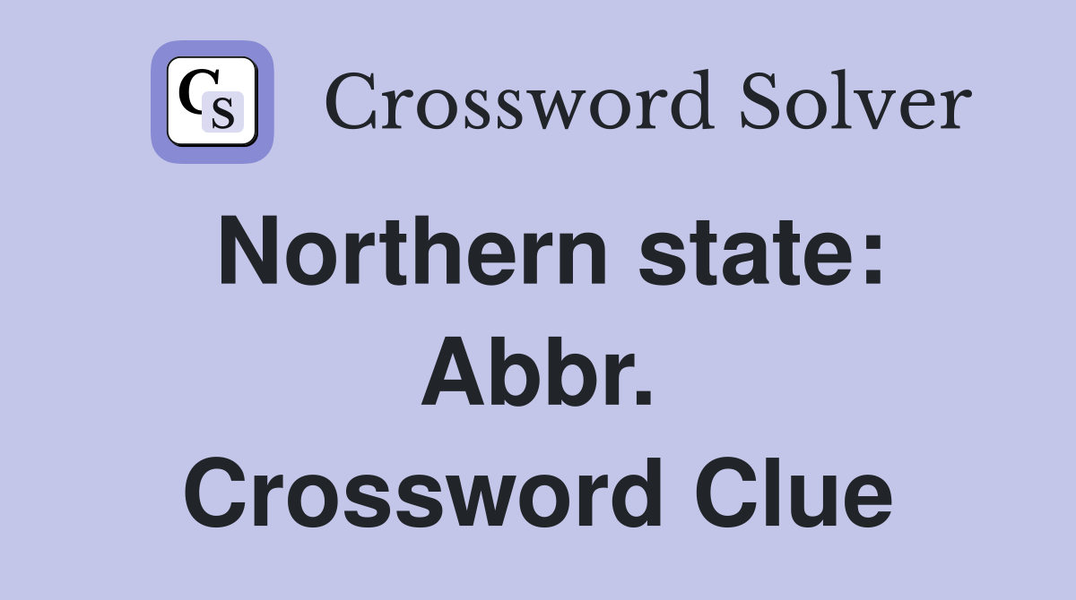 Northern state: Abbr. Crossword Clue