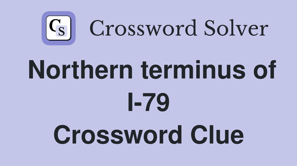 Northern terminus of I-79 Crossword Clue