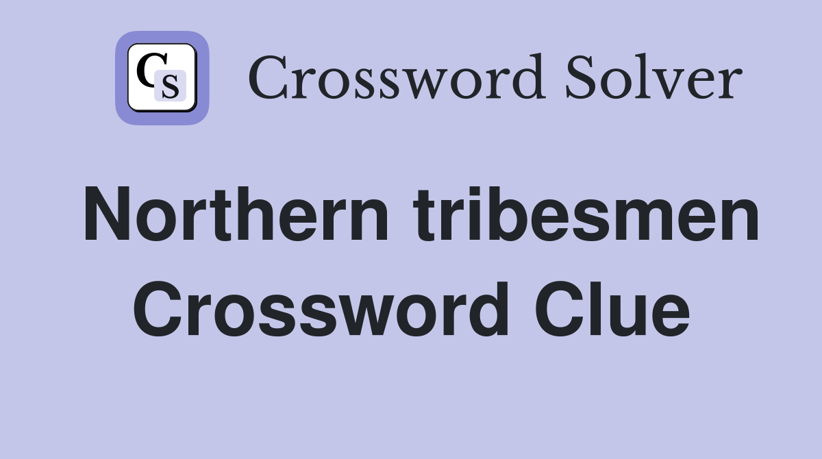 Northern tribesmen Crossword Clue