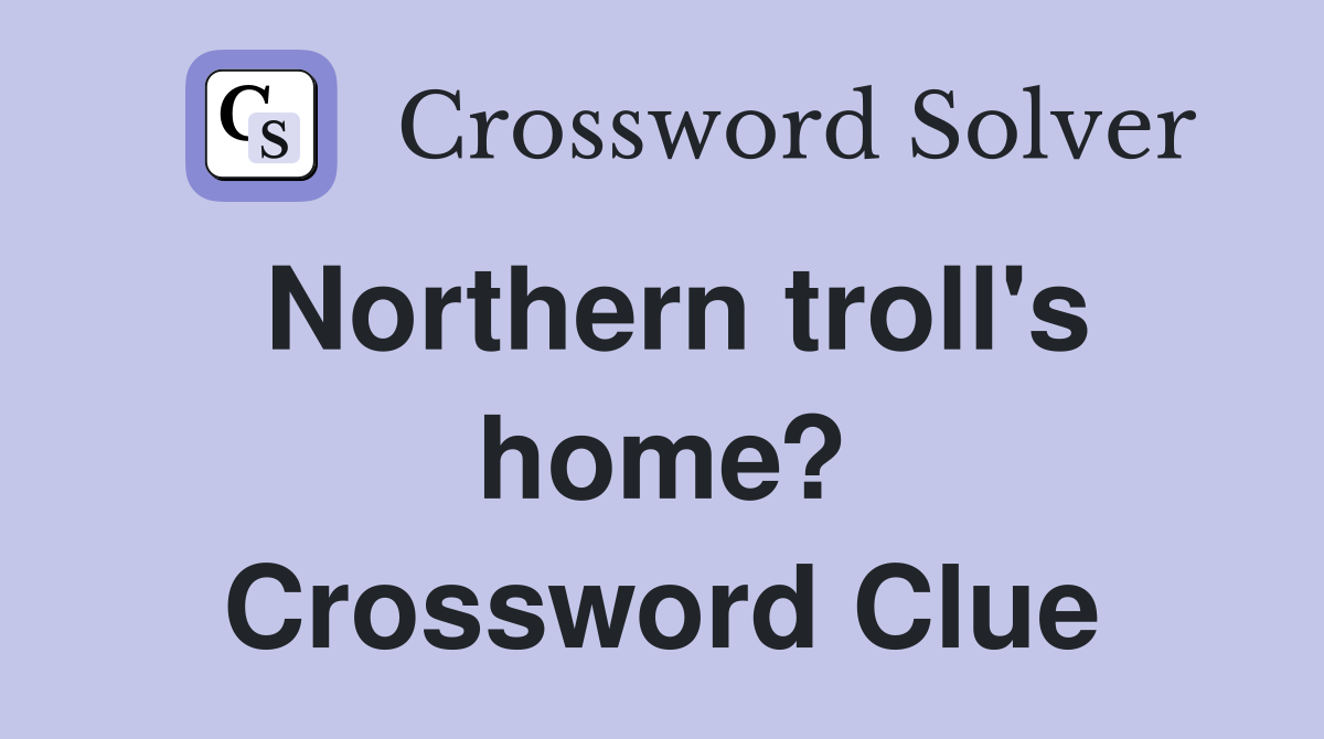 Northern troll's home? Crossword Clue