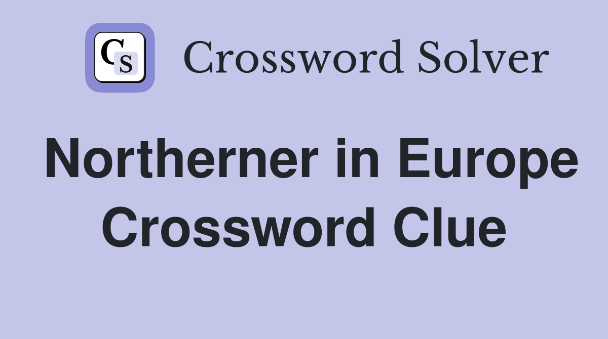Northerner in Europe Crossword Clue