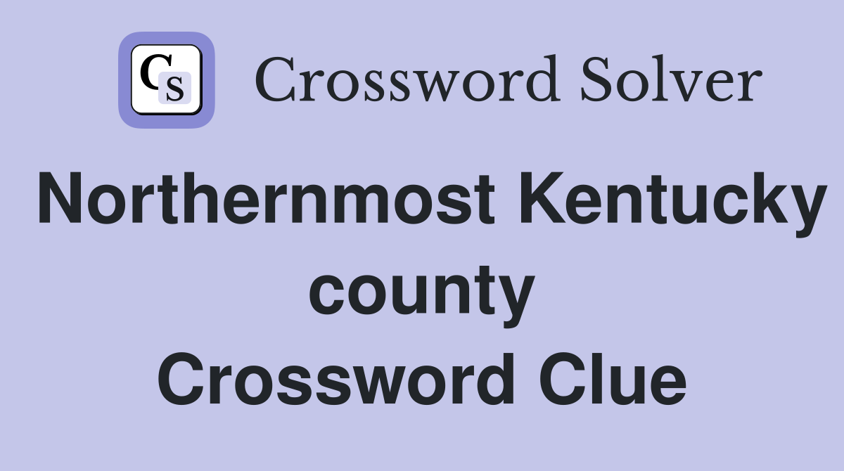 Northernmost Kentucky county Crossword Clue