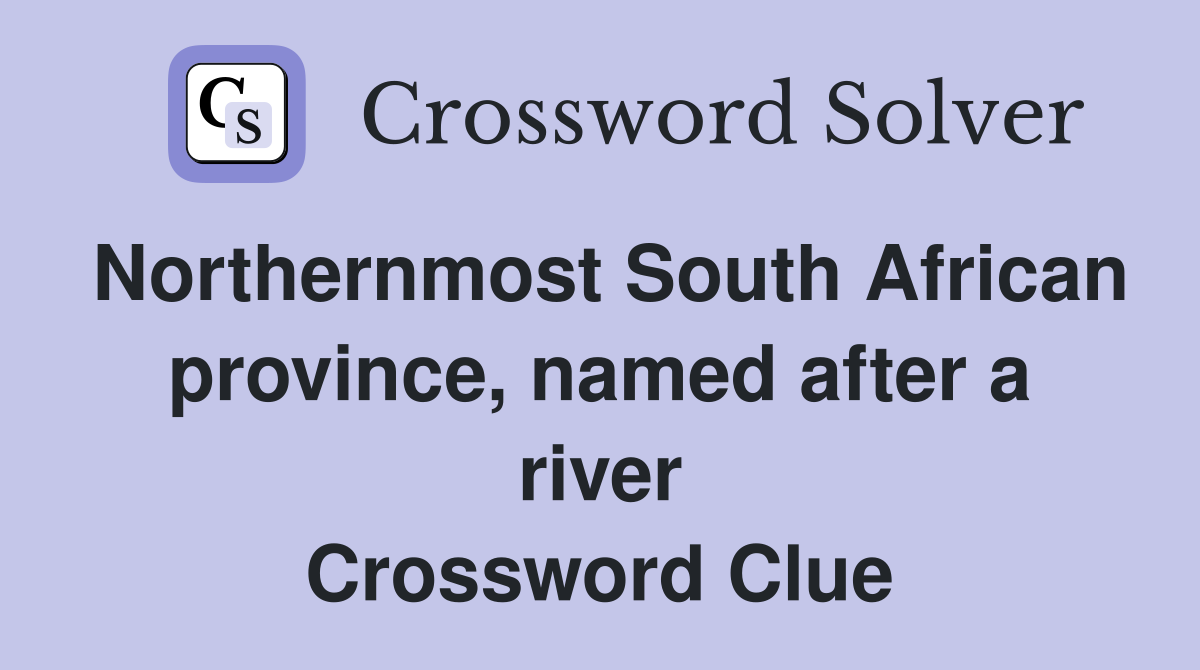 Northernmost South African province, named after a river Crossword Clue