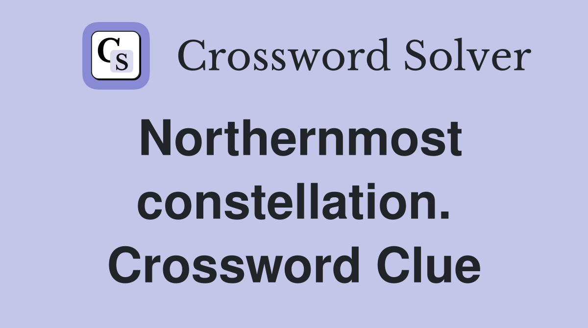 Northernmost constellation. Crossword Clue
