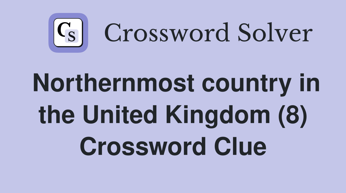 Northernmost country in the United Kingdom (8) Crossword Clue