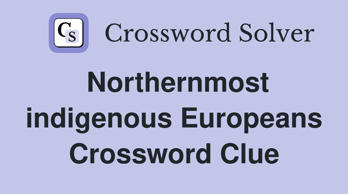 Northernmost indigenous Europeans Crossword Clue