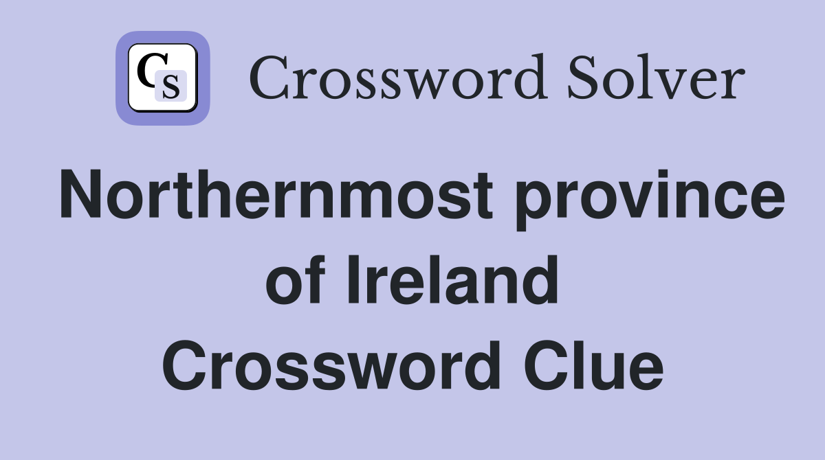 Northernmost province of Ireland Crossword Clue