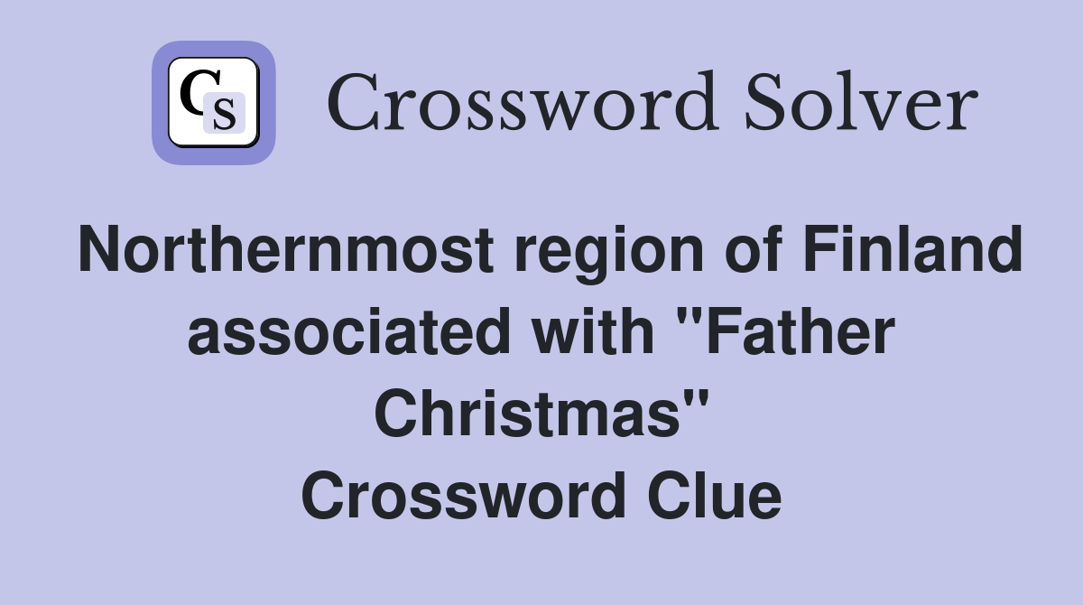 Northernmost region of Finland associated with "Father Christmas" Crossword Clue