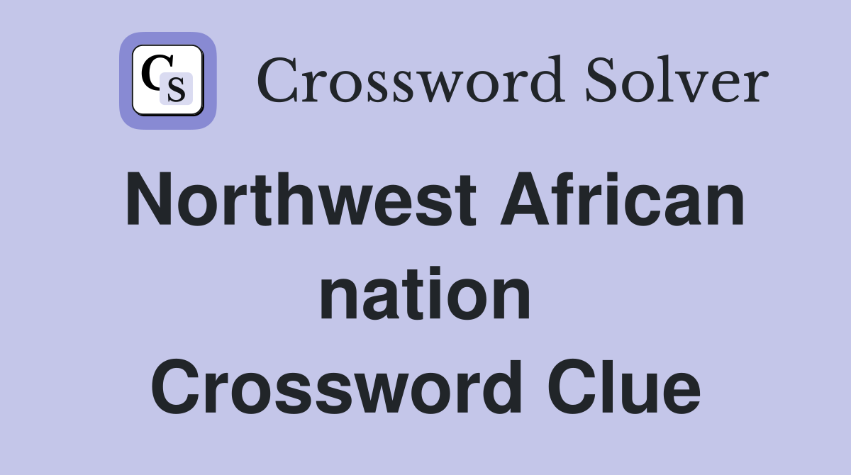 Northwest African nation Crossword Clue