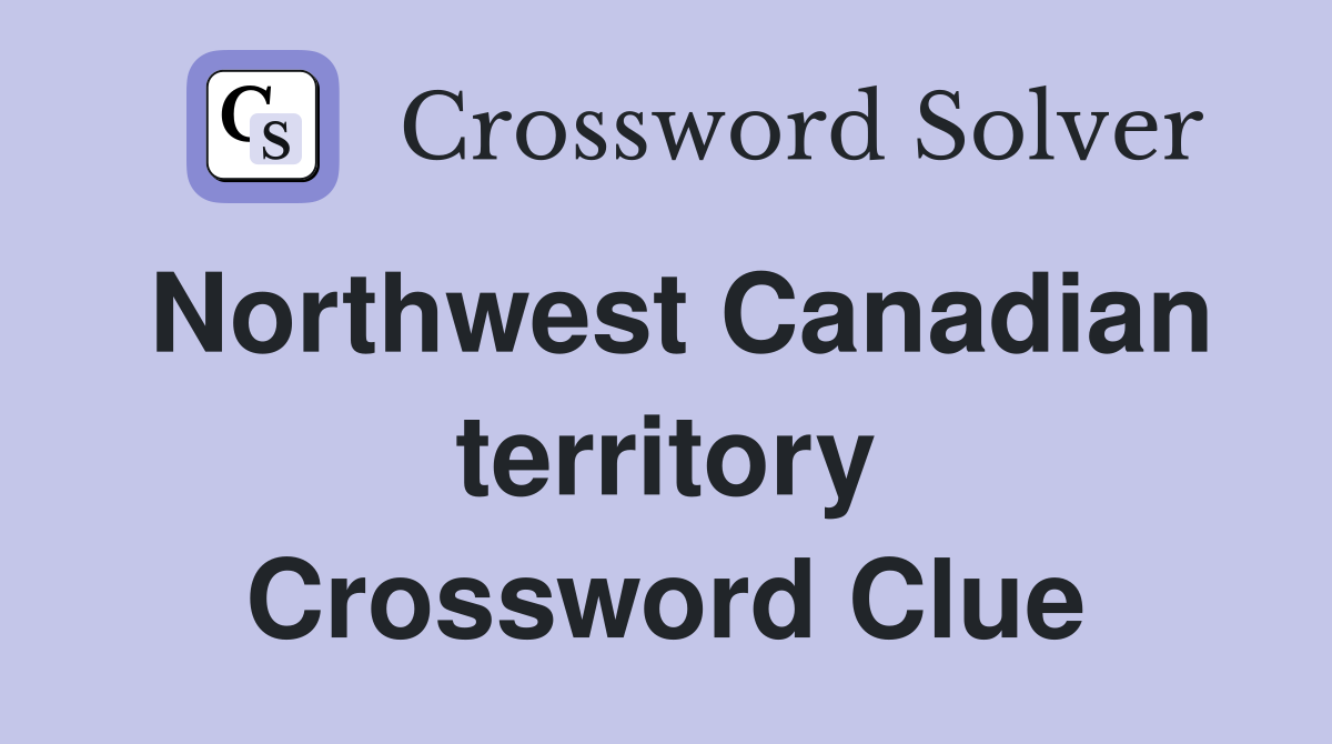 Northwest Canadian territory Crossword Clue