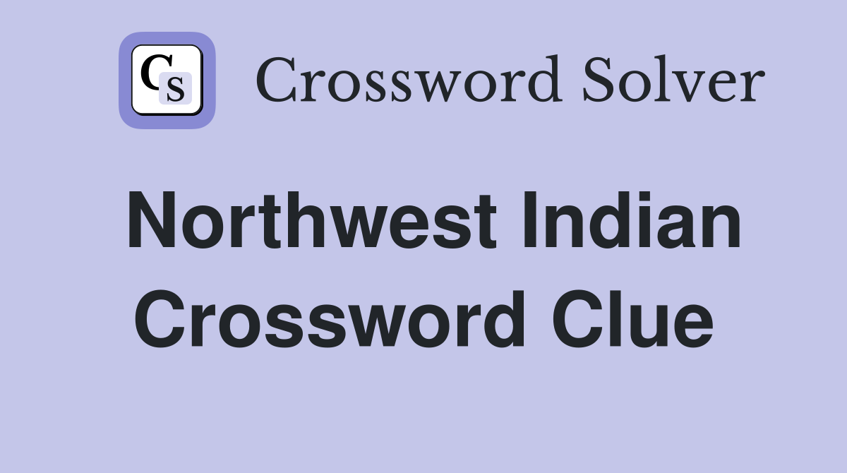 Northwest Indian Crossword Clue