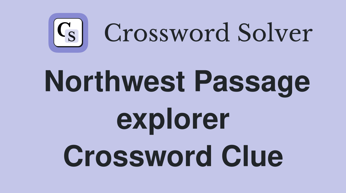Northwest Passage explorer Crossword Clue
