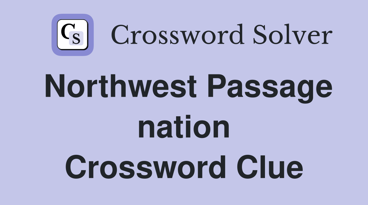 Northwest Passage nation Crossword Clue
