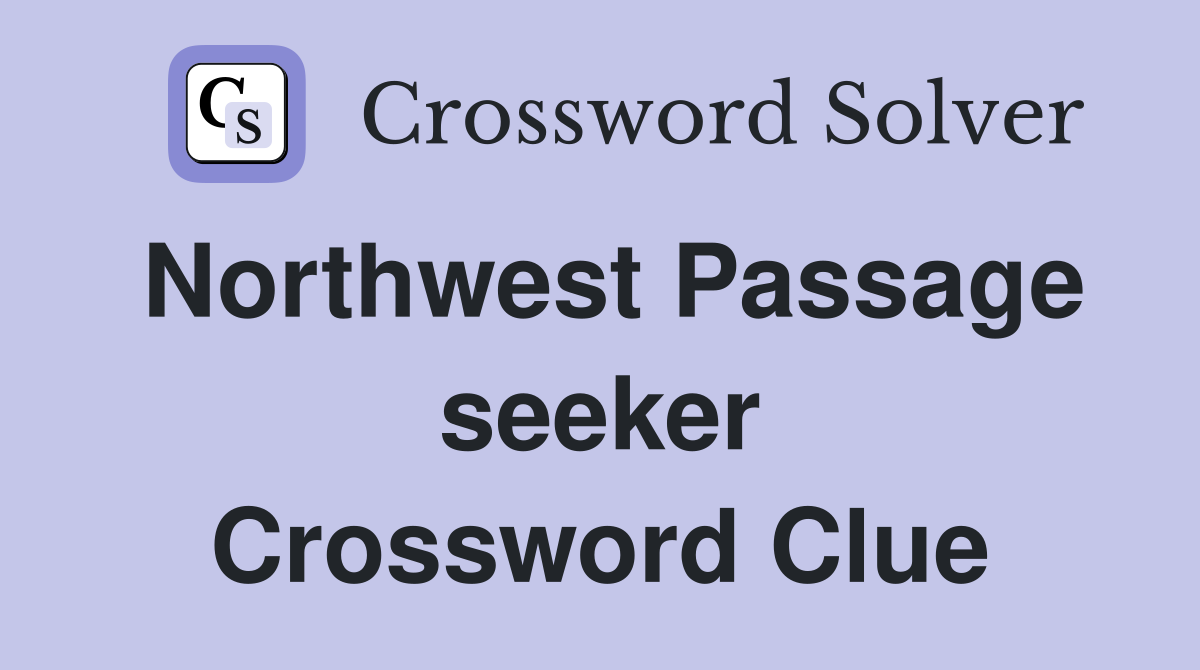Northwest Passage seeker Crossword Clue