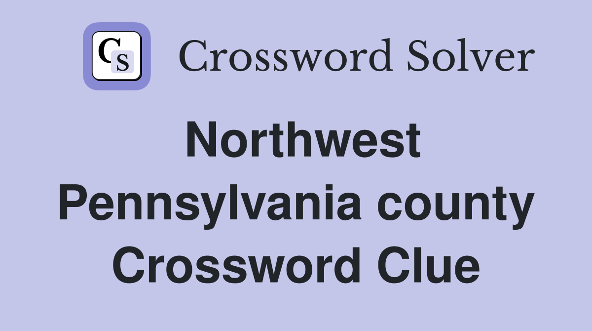 Northwest Pennsylvania county Crossword Clue